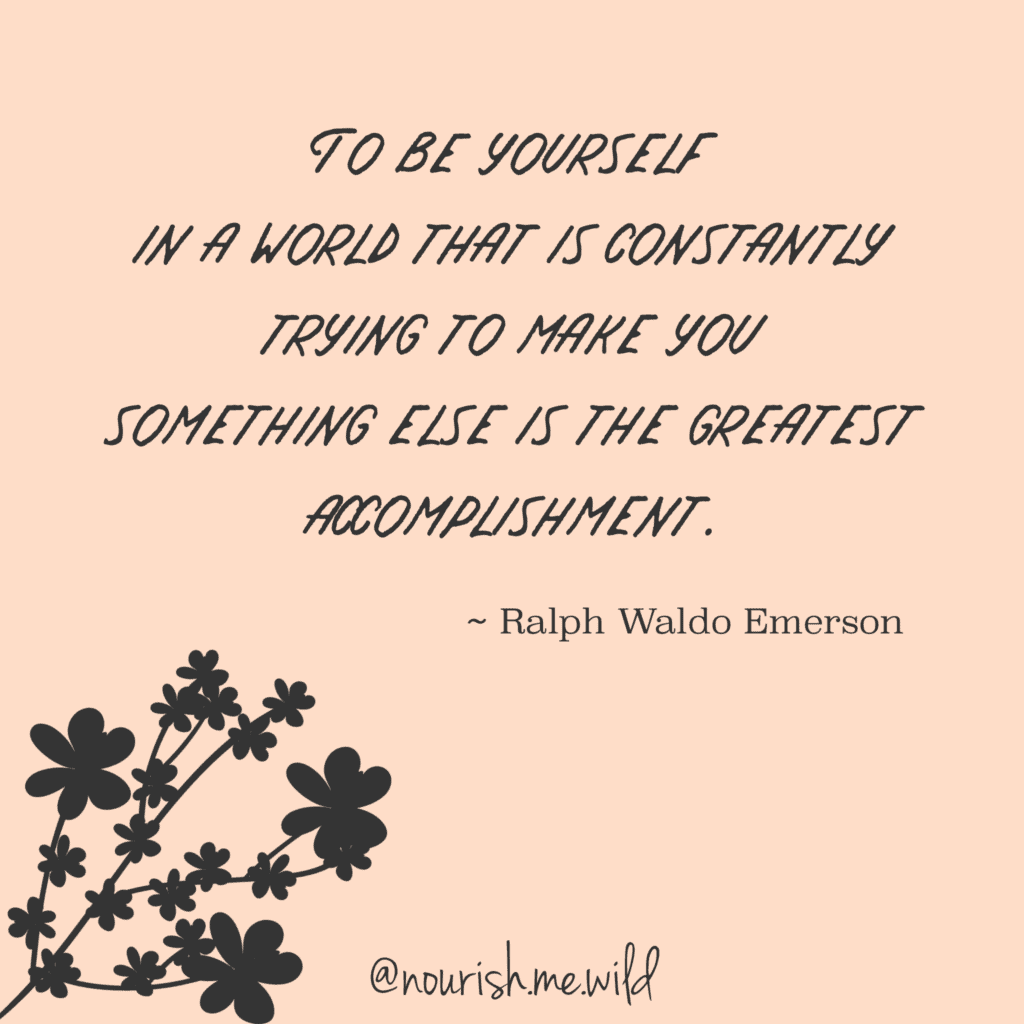 To be yourself in a world that is constantly trying to make you something else is the greatest accomplishment. Ralph Waldo Emerson